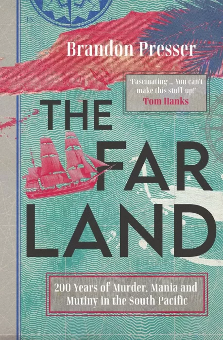 The Far Land: 200 Years of Murder&#44; Mania and Mutiny in the South Pacific&#44; UK Edition