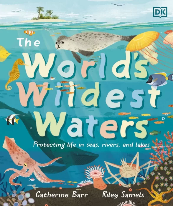 The World's Wildest Waters: Protecting Life in Seas&#44; Rivers&#44; and Lakes