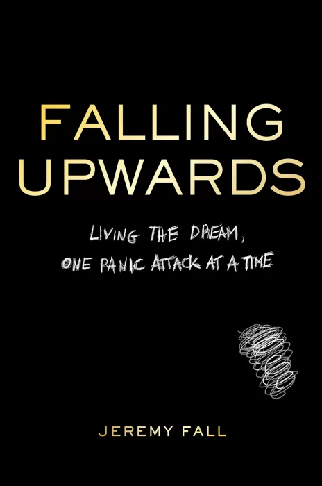 Falling Upwards: Living the Dream&#44; One Panic Attack at a Time