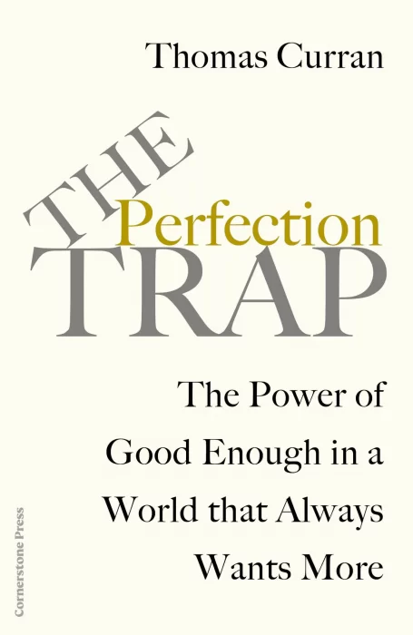 The Perfection Trap: The Power Of Good Enough In A World That Always Wants More&#44; UK Edition