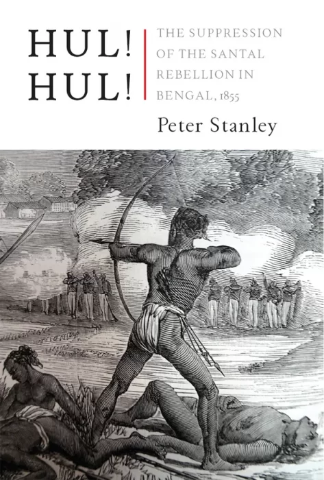 Hul! Hul!: The Suppression of the Santal Rebellion in Bengal&#44; 1855