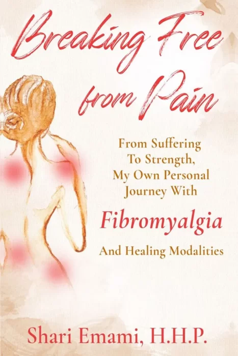 Breaking Free From Pain: From Struggle To Strength &#44; My Own Personal Journey With Fibromyalgia And Healing Modalities