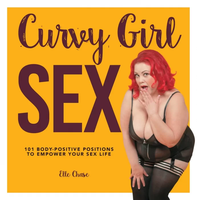 Curvy Girl Sex: 101 Body-Positive Positions to Empower Your Sex Life