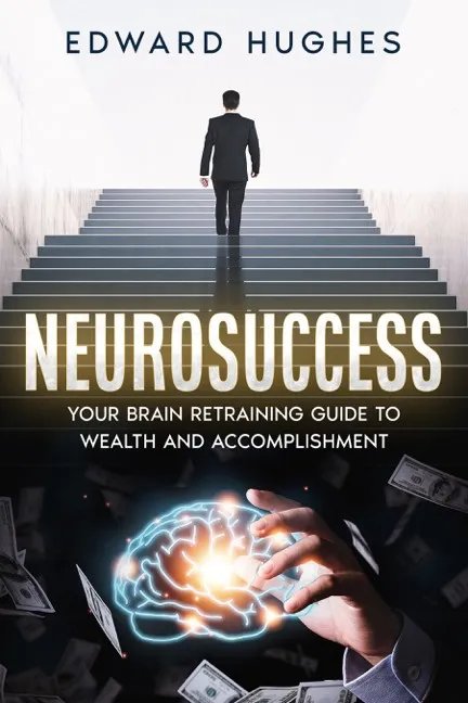 NeuroSuccess: Your Brain Retraining Guide to Wealth and Accomplishment