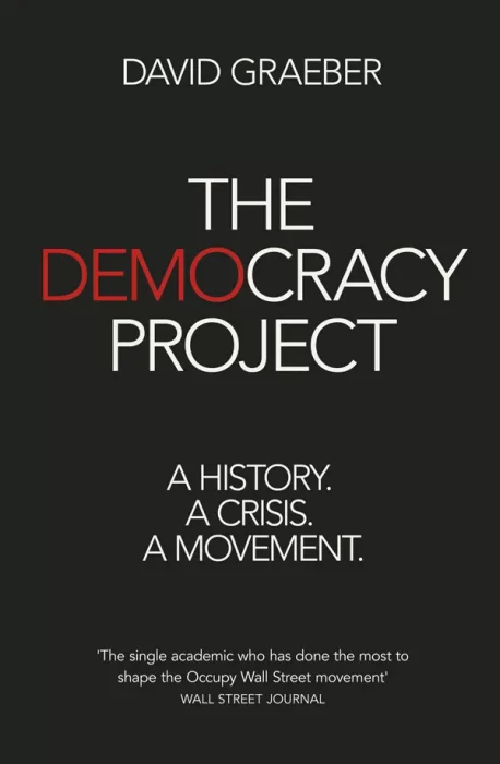 The Democracy Project: A History&#44; a Crisis&#44; a Movement&#44; UK Edition