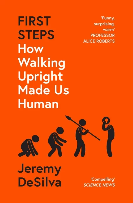 First Steps: How Walking Upright Made Us Human&#44; UK Edition