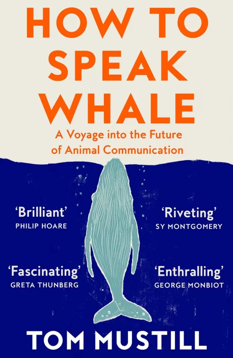 How to Speak Whale: A Voyage into the Future of Animal Communication&#44; 2023 Edition