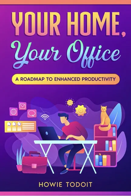 Your Home&#44; Your Office: A Roadmap to Enhanced Productivity