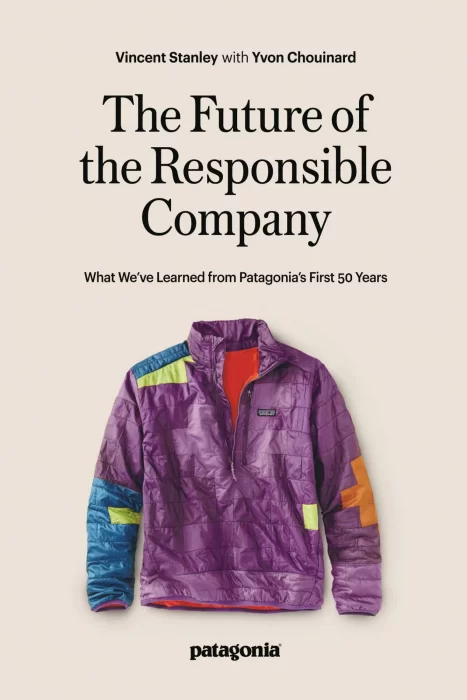 The Future of the Responsible Company: What We've Learned from Patagonia's First 50 Years&#44; 2nd Edition