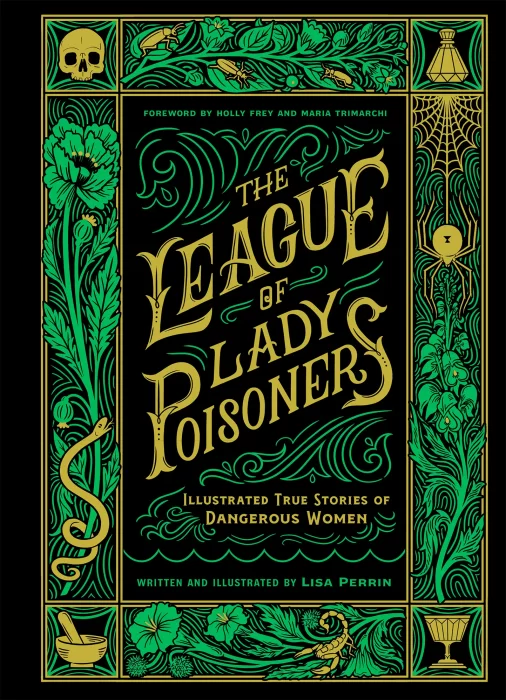 The League of Lady Poisoners: Illustrated True Stories of Dangerous Women