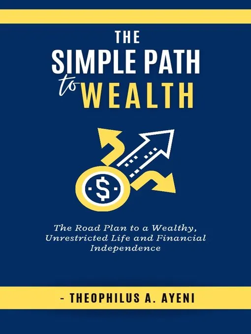 The Simple Path to Wealth: The Road Plan to a Wealthy&#44; Unrestricted Life and Financial Independence