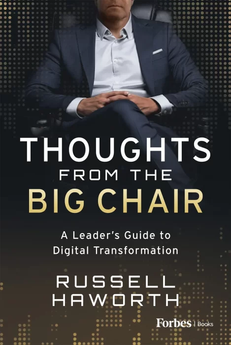 Thoughts from the Big Chair: A Leader's Guide to Digital Transformation