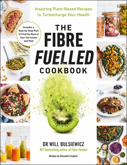 The Fibre Fuelled Cookbook: Inspiring Plant-Based Recipes to Turbocharge Your Health&#44; UK