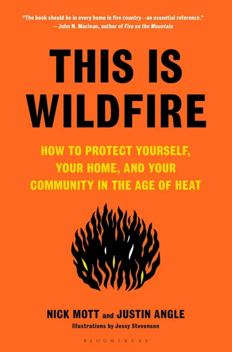 This Is Wildfire: How to Protect Yourself&#44; Your Home&#44; and Your Community in the Age of Heat
