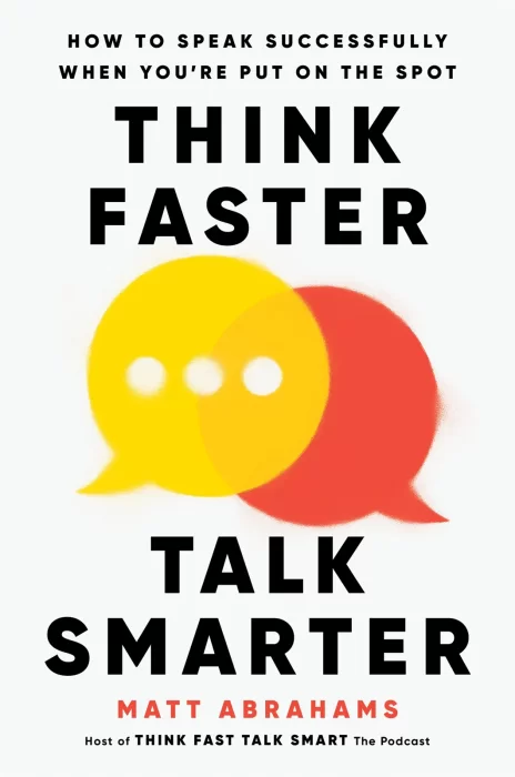 Think Faster&#44; Talk Smarter: How to Speak Successfully When You're Put on the Spot