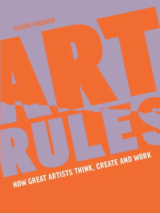 Art Rules: How great artists think&#44; create and work