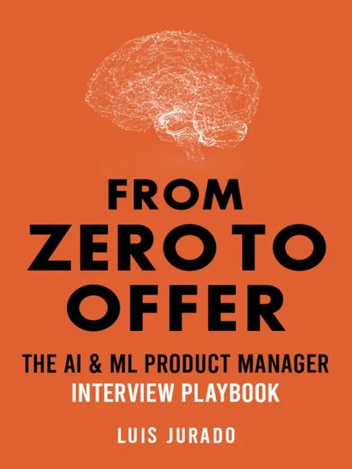 From Zero to Offer: The AI & ML Product Manager Interview Playbook