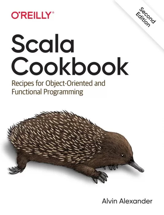 Scala Cookbook: Recipes for Object-Oriented and Functional Programming&#44; 2nd Edition