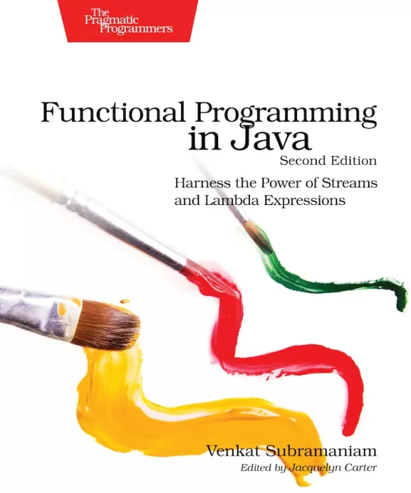 Functional Programming in Java: Harness the Power of Streams and Lambda Expressions&#44; 2nd Edition