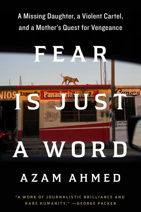 Fear Is Just a Word: A Missing Daughter&#44; a Violent Cartel&#44; and a Mother's Quest for Vengeance