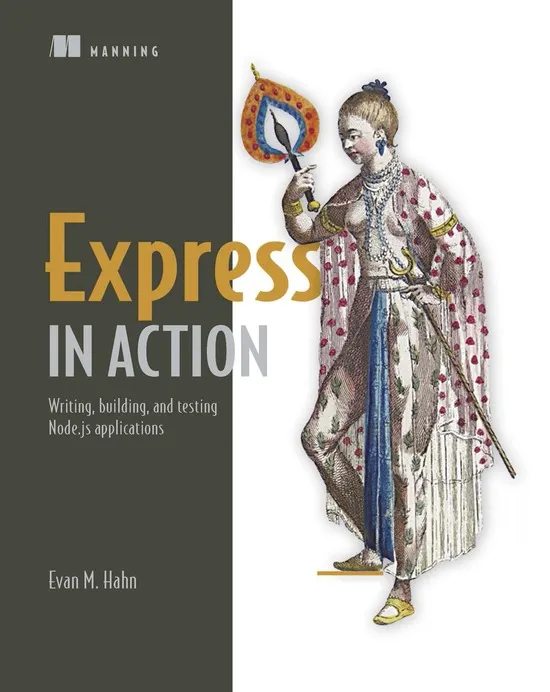 Express in Action: Writing&#44; building&#44; and testing Node.js applications