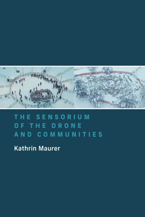 The Sensorium of the Drone and Communities (The MIT Press)