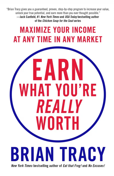 Earn What You're Really Worth: Maximize Your Income at Any Time in Any Market, 2023 Edition