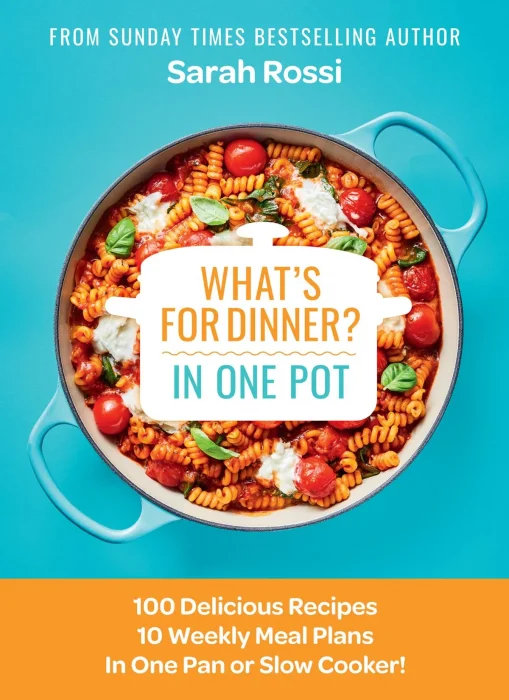 What's for Dinner in One Pot?: 100 Delicious Recipes&#44; 10 Weekly Meal Plans&#44; In One Pan or Slow Cooker!