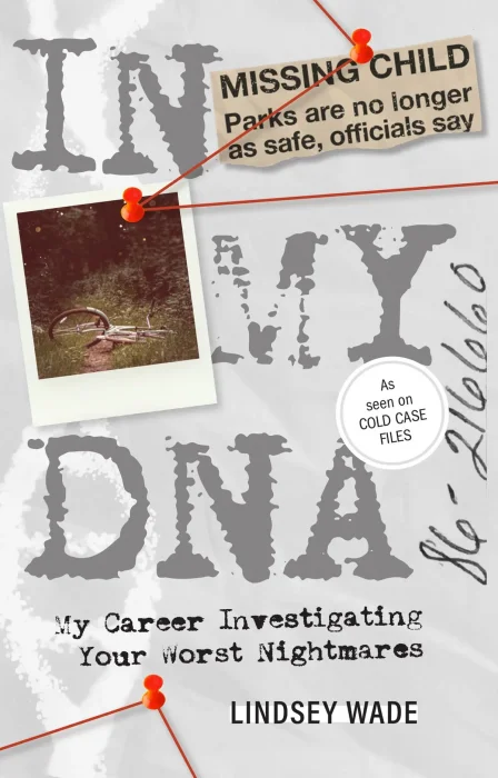 In My DNA: My Career Investigating Your Worst Nightmares