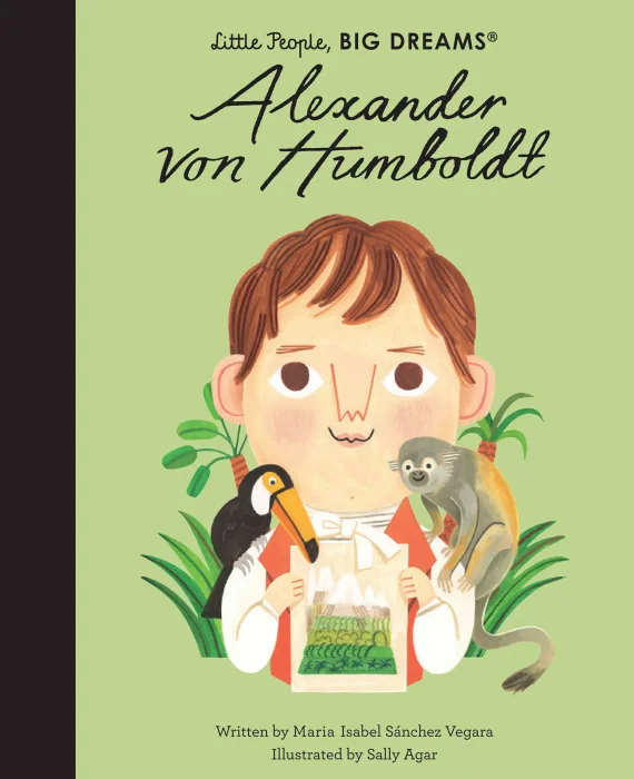 Alexander von Humboldt (Little People&#44; BIG DREAMS)