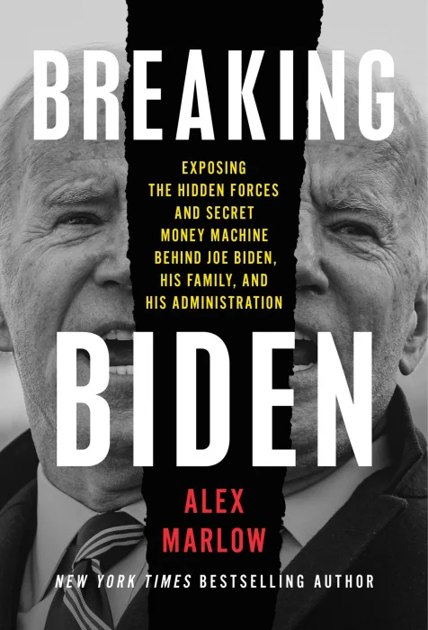 Breaking Biden: Exposing the Hidden Forces and Secret Money Machine Behind Joe Biden&#44; His Family&#44; and His Administration