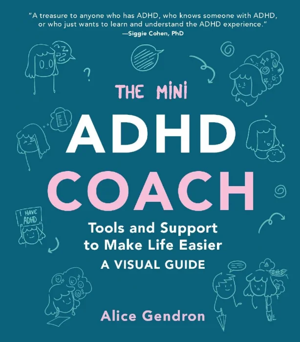 The Mini ADHD Coach: Tools and Support to Make Life Easier—A Visual Guide
