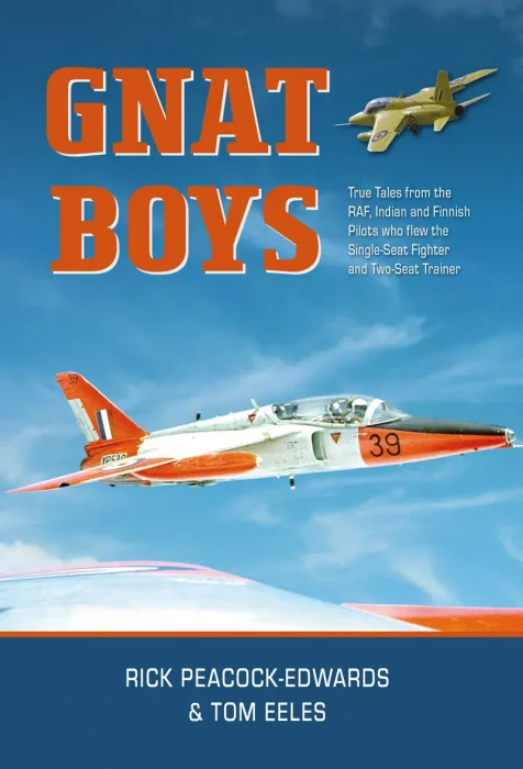 Gnat Boys: True Tales from RAF&#44; Indian and Finnish Fighter Pilots Who Flew the Single-Seat Training and Fighter Aircraft