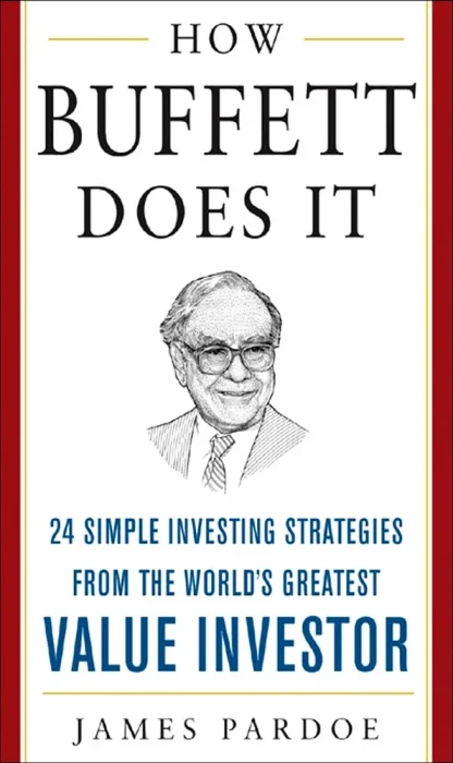 How Buffett Does It: 24 Simple Investing Strategies from the World's Greatest Value Investor (Mighty Managers)