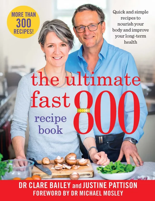 The Ultimate Fast 800 Recipe Book: Quick and simple recipes to nourish your body and improve your long-term health