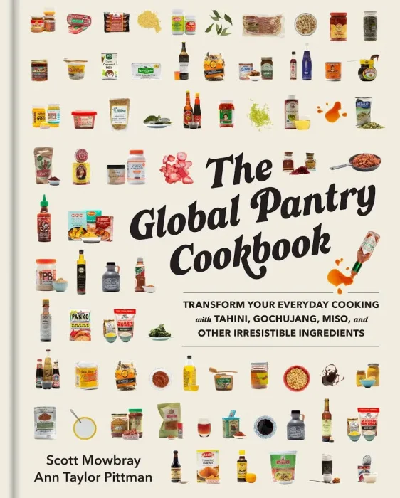 The Global Pantry Cookbook: Transform Your Everyday Cooking with Tahini&#44; Gochujang&#44; Miso&#44; and Other Irresistible Ingredients