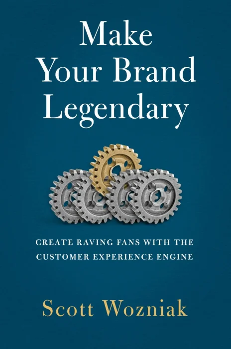 Make Your Brand Legendary: Create Raving Fans With the Customer Experience Engine