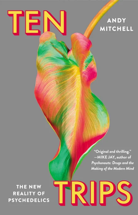 Ten Trips: The New Reality of Psychedelics