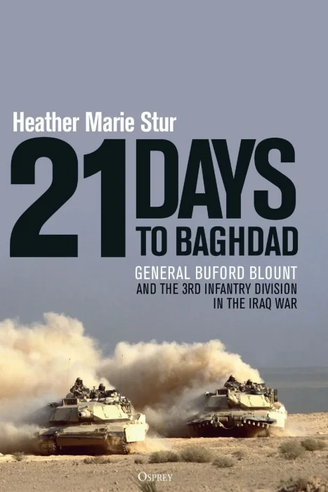 21 Days to Baghdad: General Buford Blount and the 3rd Infantry Division in the Iraq War