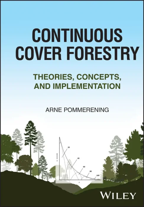 Continuous Cover Forestry: Theories&#44; Concepts&#44; and Implementation