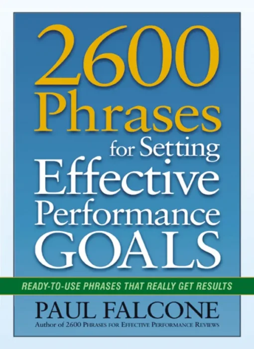 2600 Phrases for Setting Effective Performance Goals: Ready-to-Use Phrases That Really Get Results&#44; 2022 Edition