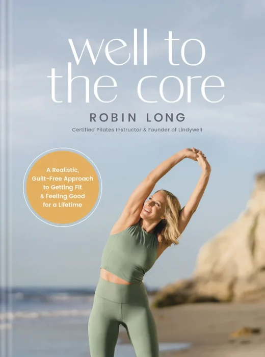 Well to the Core: A Realistic&#44; Guilt-Free Approach to Getting Fit and Feeling Good for a Lifetime