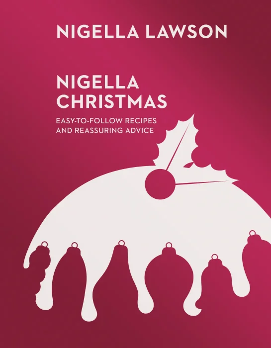 Nigella Christmas: Food&#44; Family&#44; Friends&#44; Festivities