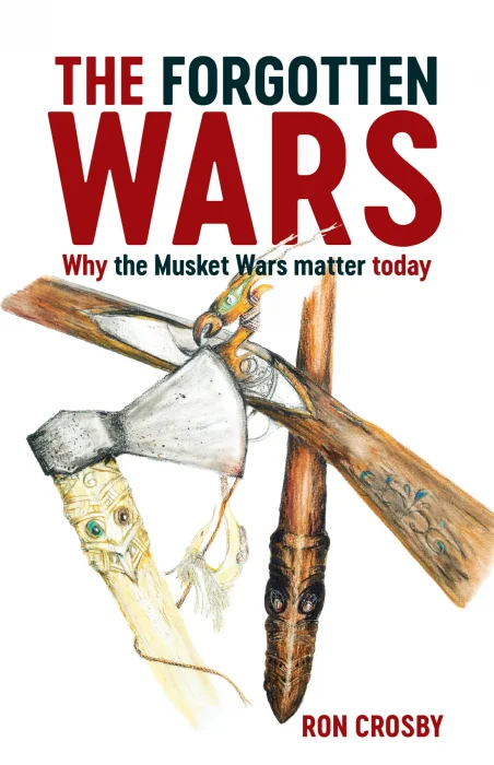 The Forgotten Wars: Why the Musket Wars matter today