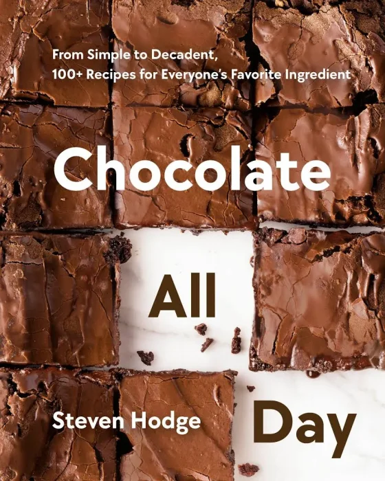 Chocolate All Day: From Simple to Decadent&#44; 100+ Recipes for Everyone's Favorite Ingredient
