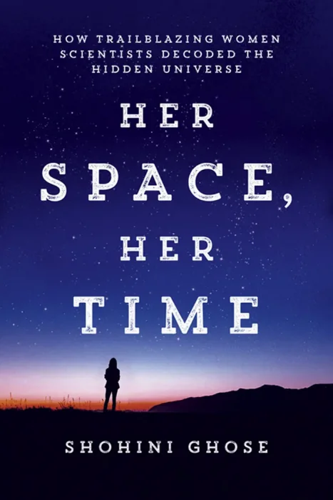 Her Space&#44; Her Time: How Trailblazing Women Scientists Decoded the Hidden Universe