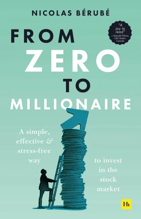 From Zero to Millionaire: A simple&#44; effective and stress-free way to invest in the stock market