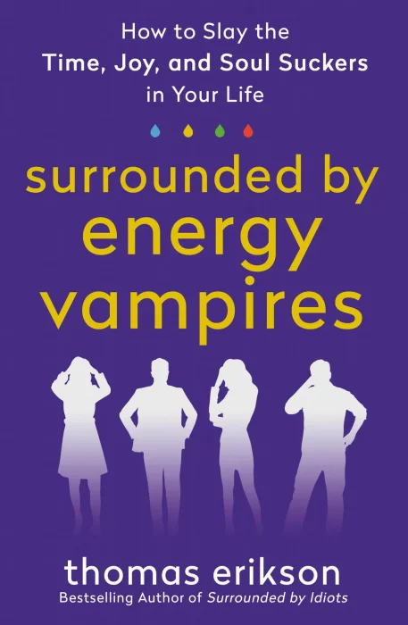 Surrounded by Vampires: How to Slay the Time&#44; Energy&#44; and Soul Suckers in Your Life (Surrounded by Idiots)