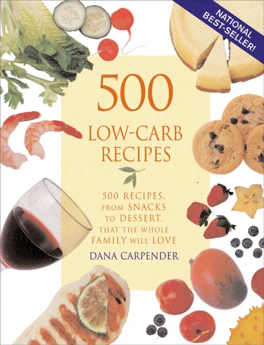 500 Low-Carb Recipes: 500 Recipes&#44; from Snacks to Dessert&#44; That the Whole Family Will Love