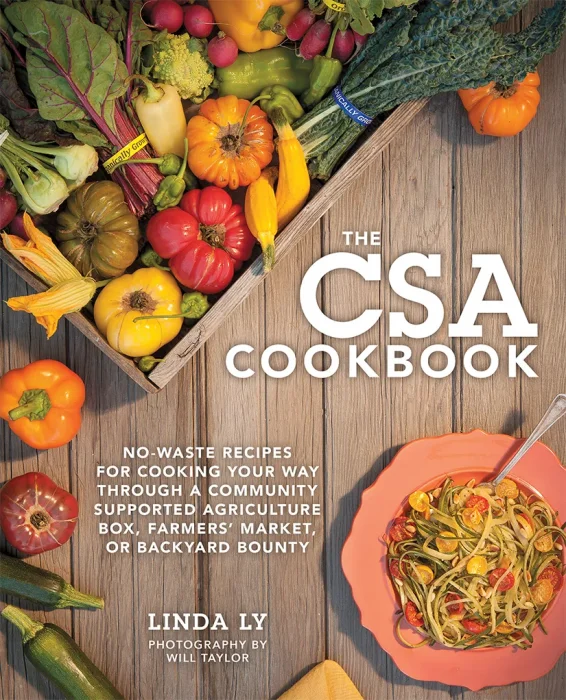 The CSA Cookbook: No-Waste Recipes for Cooking Your Way Through a Community Supported Agriculture Box&#44; Farmers' Market&#44; or Backyard Bounty